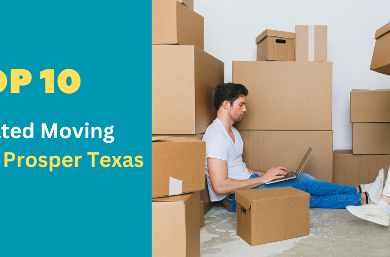 Top 10 High-rated Moving Company Prosper Texas