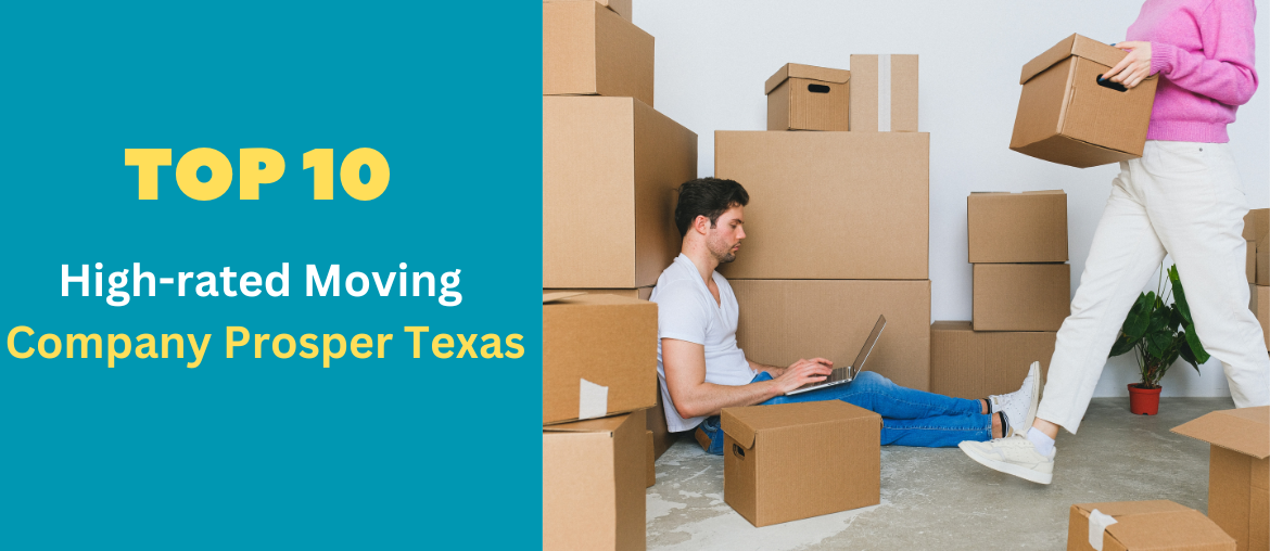 Top 10 High-rated Moving Company Prosper Texas